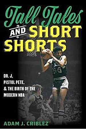 Resim Tall Tales and Short Shorts: Dr. J, Pistol Pete, and the Birth of the Modern NBA
