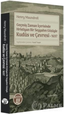 Resim Geçmiş Zaman İçerisinde Hristiyan Bir Seyyahın Gözüyle Kudüs ve Çevresi 1697