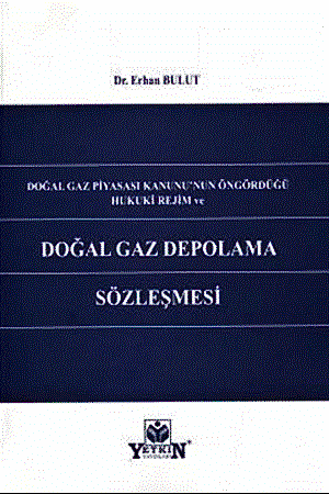 Resim Doğal Gaz Piyasası Kanunu'nun Öngördüğü Hukuki Rejim ve Doğal Gaz Depolama Sözleşmesi