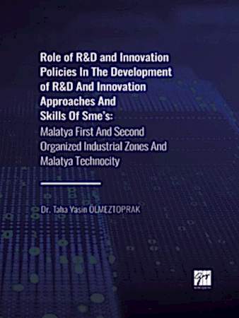 Resim Role of R&D and Innovation Policies In The Development of R&D And Innovation Approaches And Skills Of Sme's: Malatya First And Second Organized Industrial Zones And Malatya Technocity