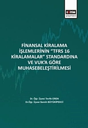Resim Finansal Kiralama İşlemlerinin ‘’TFRS 16 Kiralamalar’’ Standardına Ve Vuk’a Göre Muhasebeleştirilmesi
