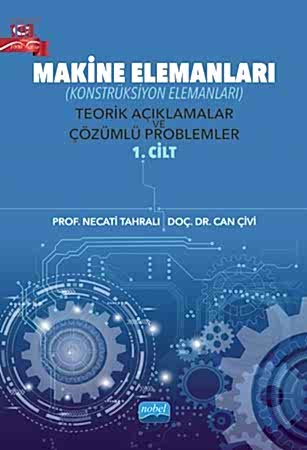 Resim Makine Elemanları (Konstrüksiyon Elemanları) Teorik Açıklamalar ve Çözümlü Problemler - 1. Cilt