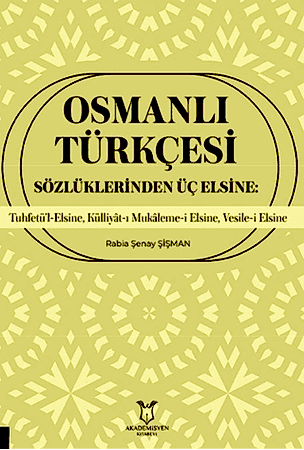 Resim Osmanlı Türkçesi Sözlüklerinden Üç Elsine
Tuhfetü’l-Elsine, Külliyât-ı Mukâleme-i Elsine, Vesile-i Elsine