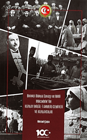 Resim Birinci Dünya Savaşı ve Milli Mücadele’de Kızılay (Hilal-i Ahmer) Cemiyeti ve Kızılaycılar