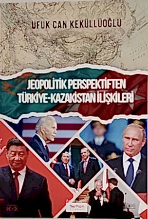 Resim Jeopolitik Perspektiften Türkiye – Kazakistan İlişkileri