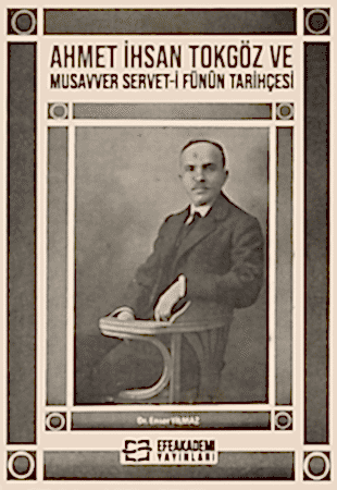Resim Ahmet İhsan Tokgöz ve Musavver Servet-i Fünûn Tarihçesi