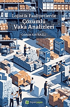 Resim Lojistik Faaliyetlerde Çözümlü Vaka Analizleri