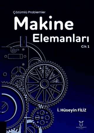 Resim Çözümlü Problemler
Makine Elemanları
Cilt 1
