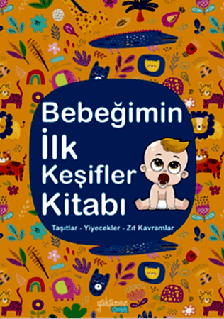 Resim Bebeğimin İlk Keşifler Kitabı - Taşıtlar Yiyecekler Zıt Kavramlar