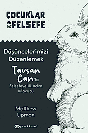 Resim Çocuklar İçin Felsefe/ Düşüncelerimizi Düzenlemek: Tavşan Can’la Felsefeye İlk Adım Kılavuzu