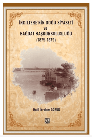 Resim İngiltere' nin Doğu Siyaseti ve Bağdat Başkonsolosluğu (1875 -1879)