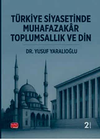 Resim Türkiye Siyasetinde Muhafazakâr Toplumsallık ve Din