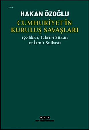 Resim Cumhuriyet’in Kuruluş Savaşları / 150’likler, Takrir-i Sükun ve İzmir Suikastı