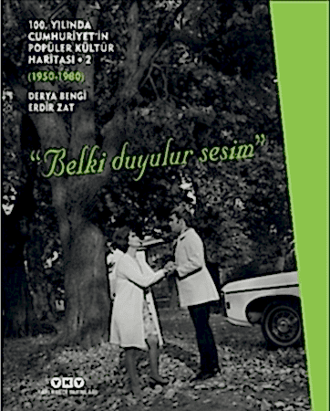 Resim 100. Yılında Cumhuriyet’in Popüler Kültür Haritası 2 (1950-1980) “Belki Duyulur Sesim”