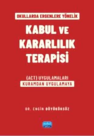 Resim Okullarda Ergenlere Yönelik KABUL VE KARARLILIK TERAPİSİ (ACT) Uygulamaları (Kuramdan Uygulamaya)
