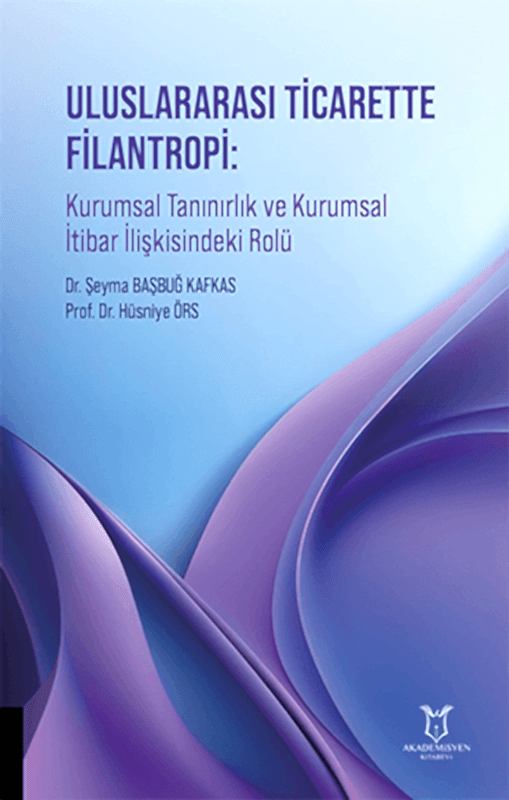 resm Uluslararası Ticarette Filantropi: Kurumsal Tanınırlık ve Kurumsal İtibar İlişkisindeki Rolü